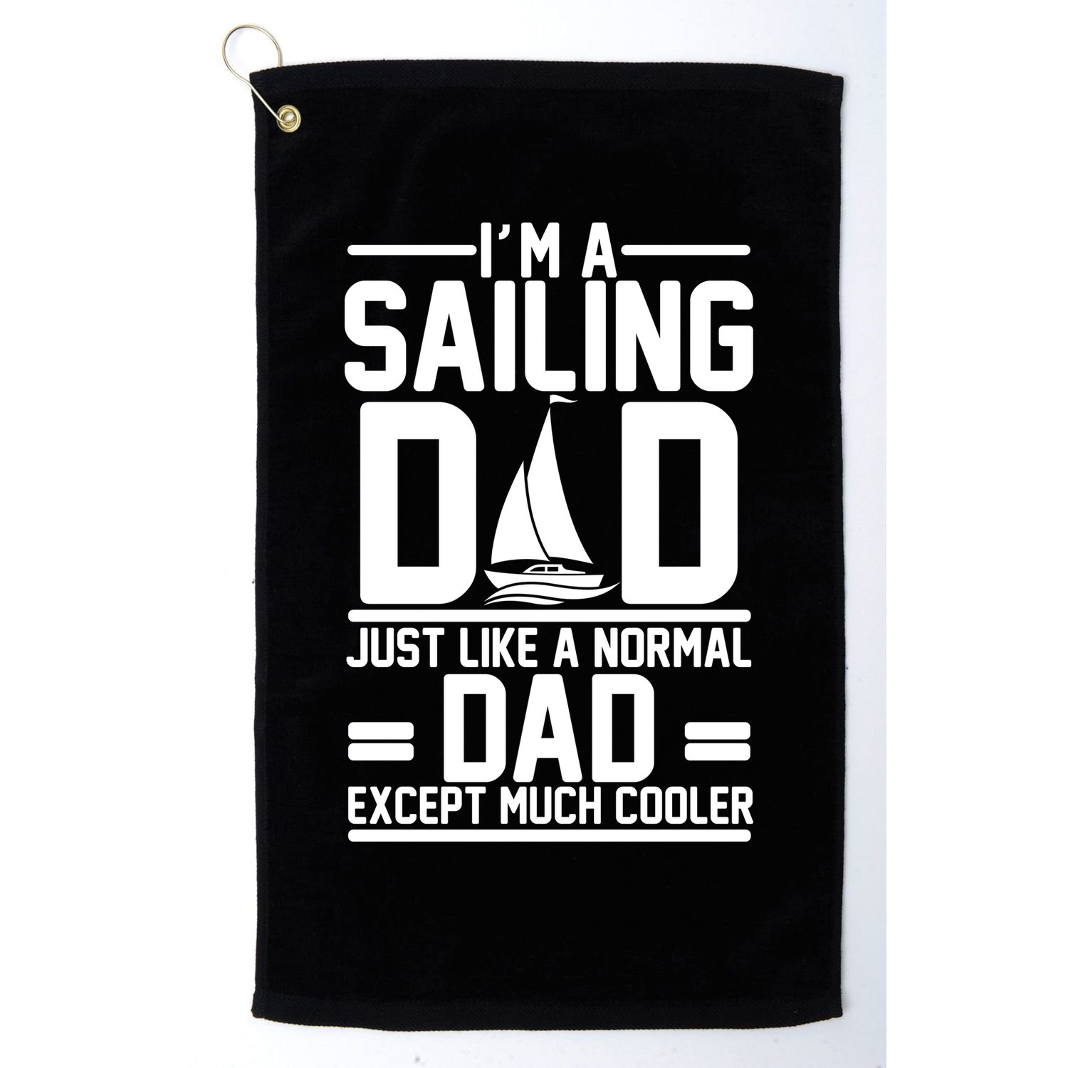 I'm A Sailing Dad Like A Normal Dad But Much Cooler Golf Towel