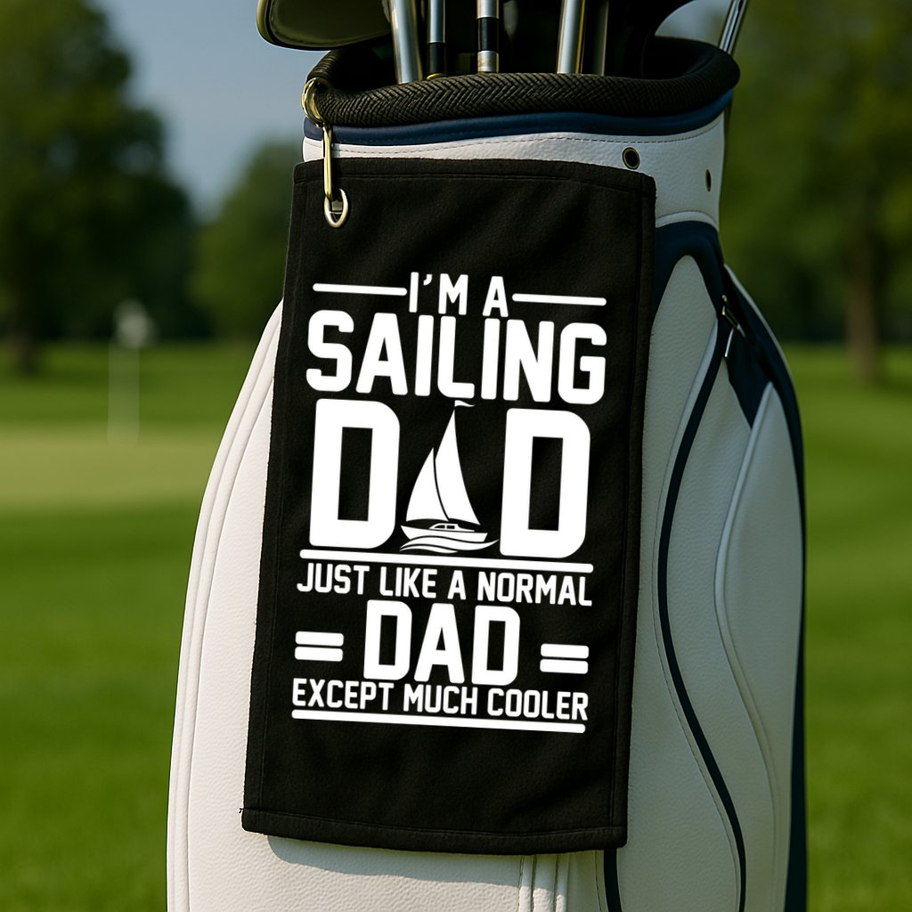 I'm A Sailing Dad Like A Normal Dad But Much Cooler Golf Towel