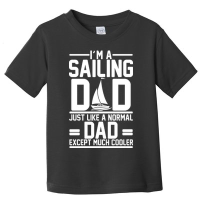 I'm A Sailing Dad Like A Normal Dad But Much Cooler Toddler T-Shirt
