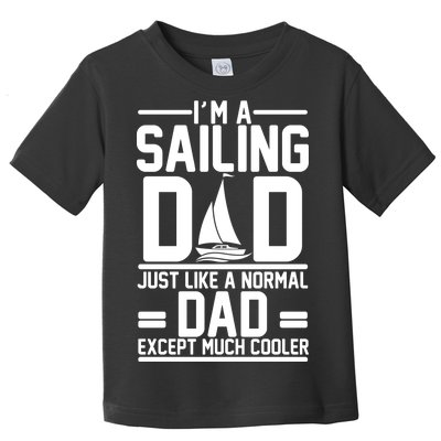 I'm A Sailing Dad Like A Normal Dad But Much Cooler Toddler T-Shirt