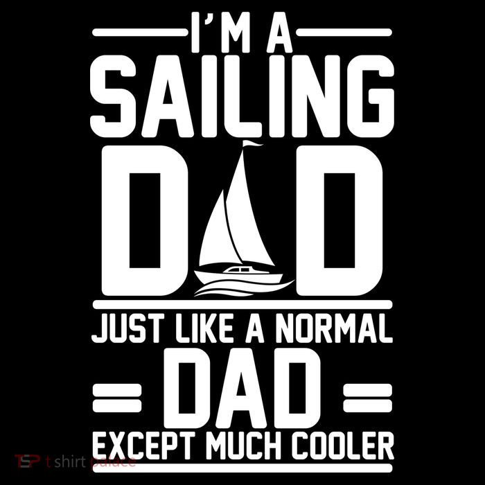 I'm A Sailing Dad Like A Normal Dad But Much Cooler Toddler T-Shirt