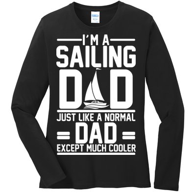 I'm A Sailing Dad Like A Normal Dad But Much Cooler Ladies Long Sleeve Shirt