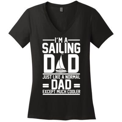 I'm A Sailing Dad Like A Normal Dad But Much Cooler Women's V-Neck T-Shirt
