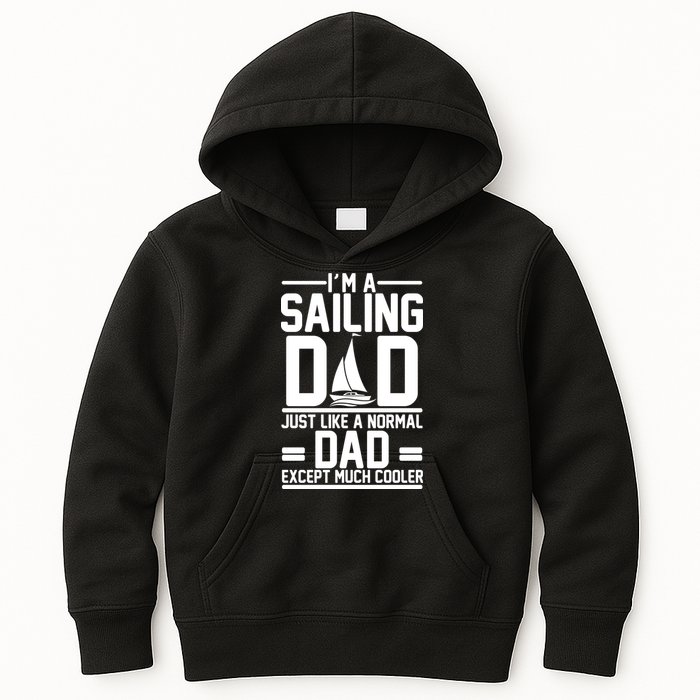 I'm A Sailing Dad Like A Normal Dad But Much Cooler Kids Hoodie