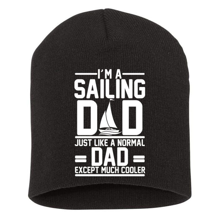 I'm A Sailing Dad Like A Normal Dad But Much Cooler Short Acrylic Beanie