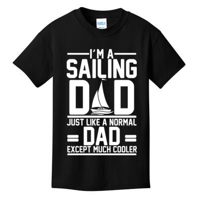 I'm A Sailing Dad Like A Normal Dad But Much Cooler Kids T-Shirt