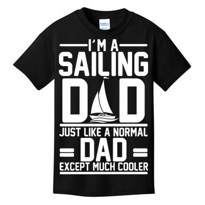 I'm A Sailing Dad Like A Normal Dad But Much Cooler Kids T-Shirt