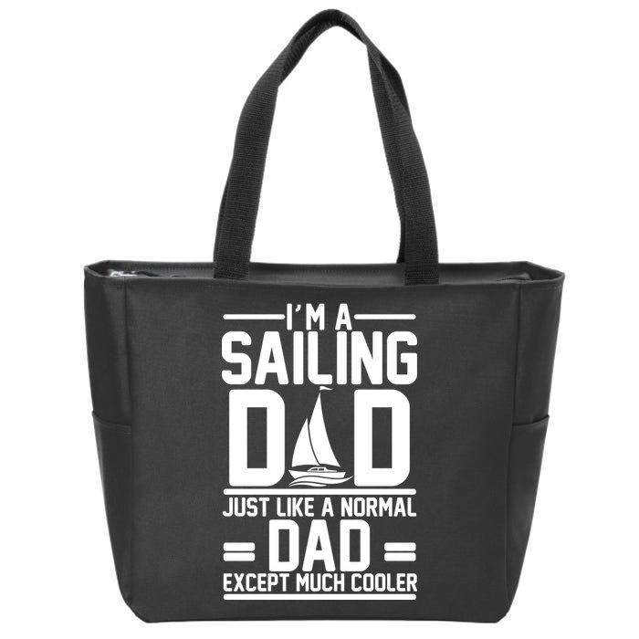 I'm A Sailing Dad Like A Normal Dad But Much Cooler Zip Tote Bag