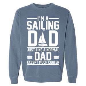 I'm A Sailing Dad Like A Normal Dad But Much Cooler Garment-Dyed Sweatshirt