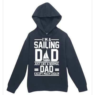 I'm A Sailing Dad Like A Normal Dad But Much Cooler Urban Pullover Hoodie