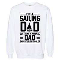 I'm A Sailing Dad Like A Normal Dad But Much Cooler Garment-Dyed Sweatshirt
