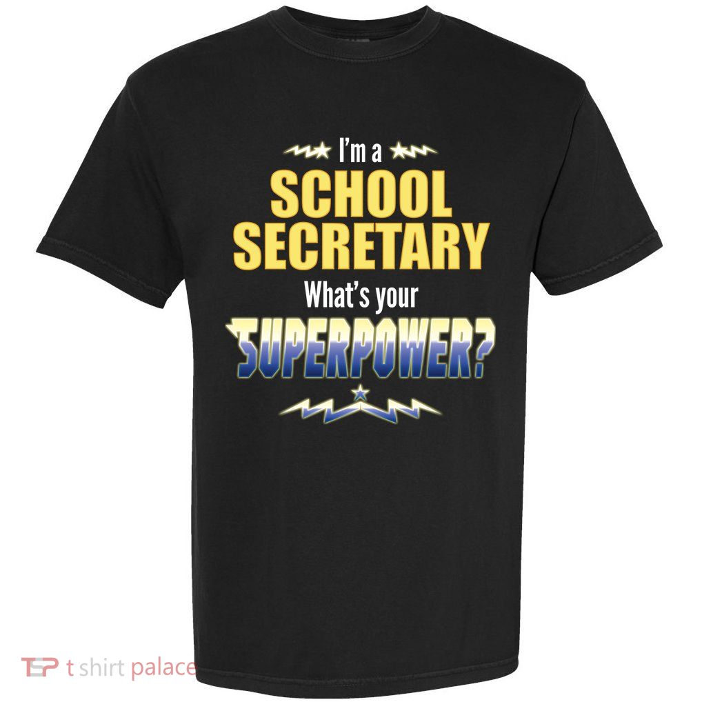 I'm A School Secretary What's Your Superpower? Garment-Dyed Heavyweight T-Shirt