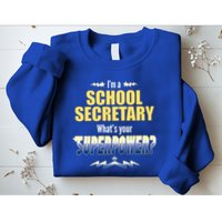 I'm A School Secretary What's Your Superpower? Sweatshirt
