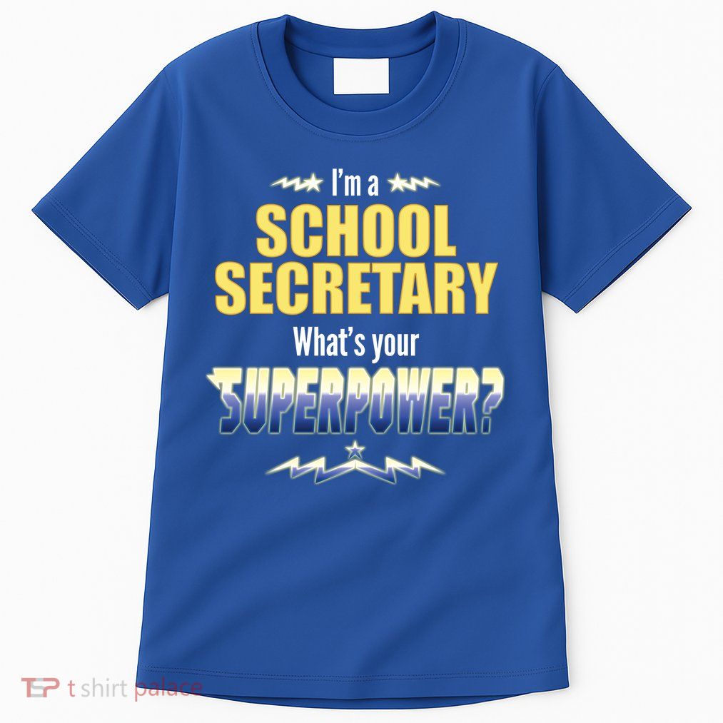 I'm A School Secretary What's Your Superpower? Tall T-Shirt