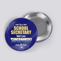 I'm A School Secretary What's Your Superpower? Button