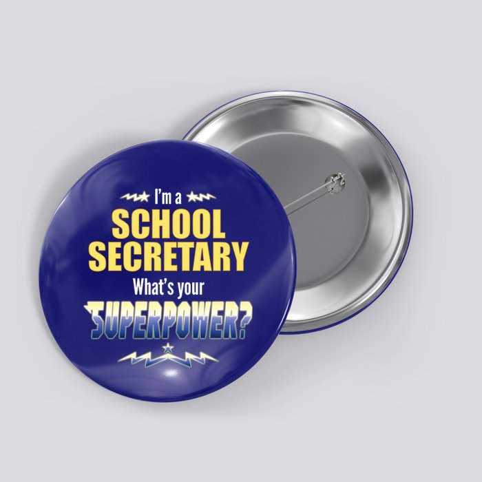 I'm A School Secretary What's Your Superpower? Button