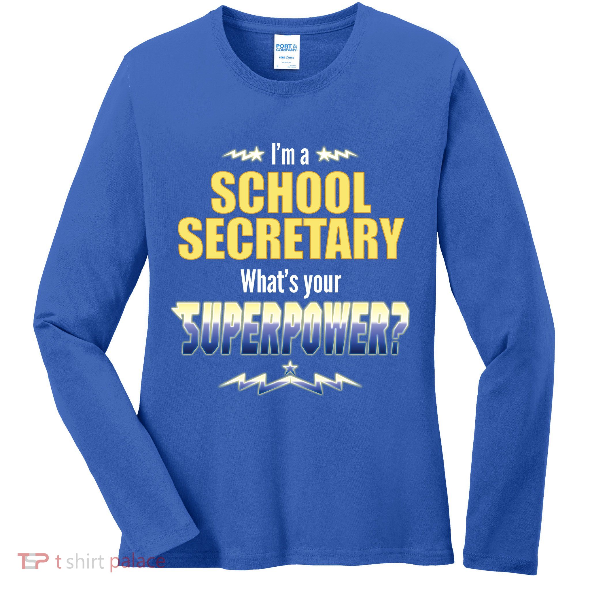 I'm A School Secretary What's Your Superpower? Ladies Long Sleeve Shirt