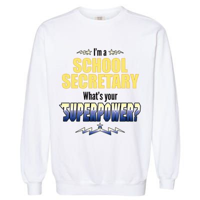 I'm A School Secretary What's Your Superpower? Garment-Dyed Sweatshirt