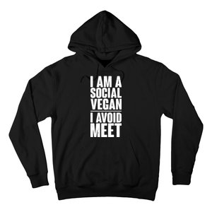 I'm A Social Vegan I Avoid Meet Hoodie