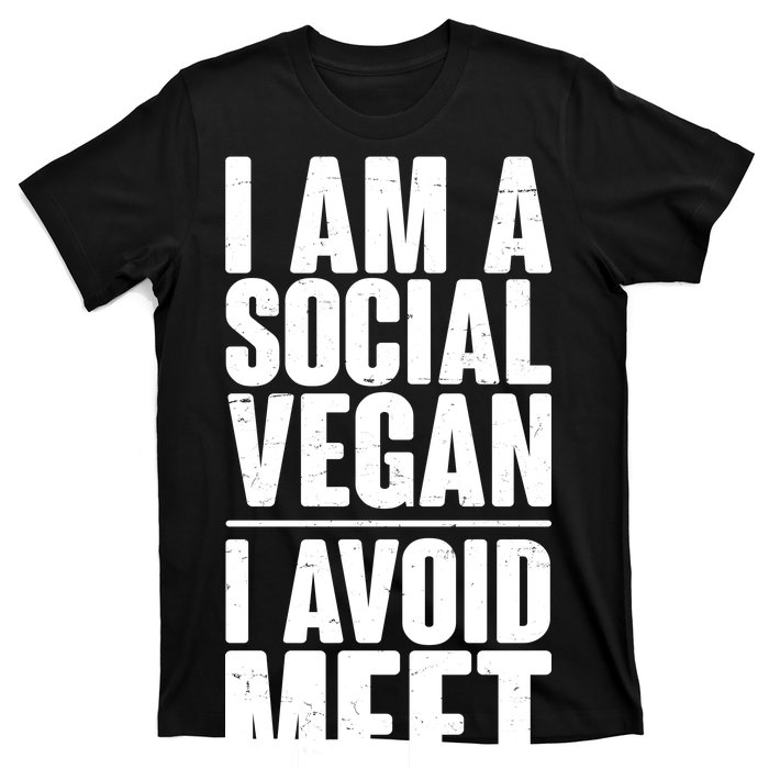 I'm A Social Vegan I Avoid Meet T-Shirt