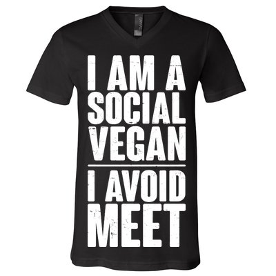 I'm A Social Vegan I Avoid Meet V-Neck T-Shirt