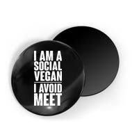 I'm A Social Vegan I Avoid Meet Magnet