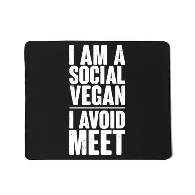 I'm A Social Vegan I Avoid Meet Mousepad