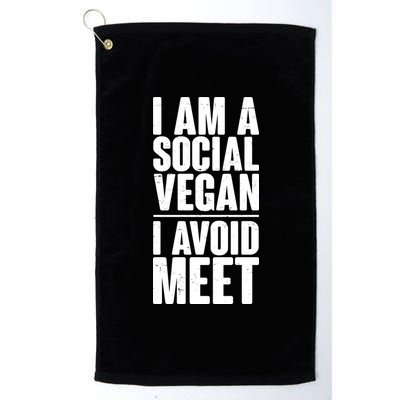 I'm A Social Vegan I Avoid Meet Platinum Collection Golf Towel