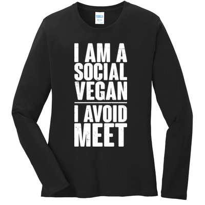 I'm A Social Vegan I Avoid Meet Ladies Long Sleeve Shirt