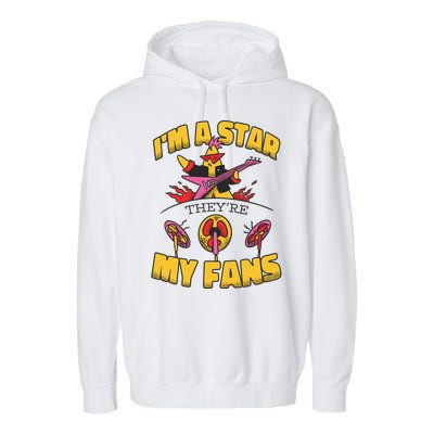 I'm A Star They're My Fans TV Show Spoof Garment-Dyed Fleece Hoodie