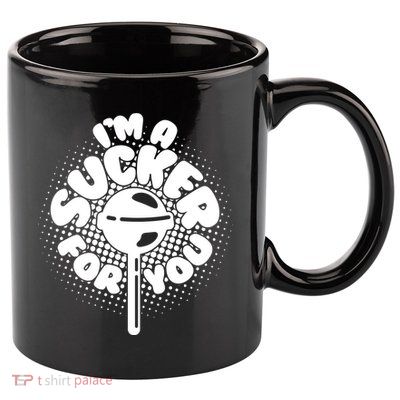 I'm A Sucker For You 11oz C Handle Ceramic Mug