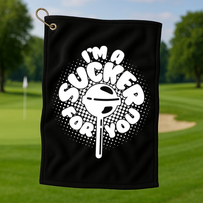 I'm A Sucker For You Golf Towel