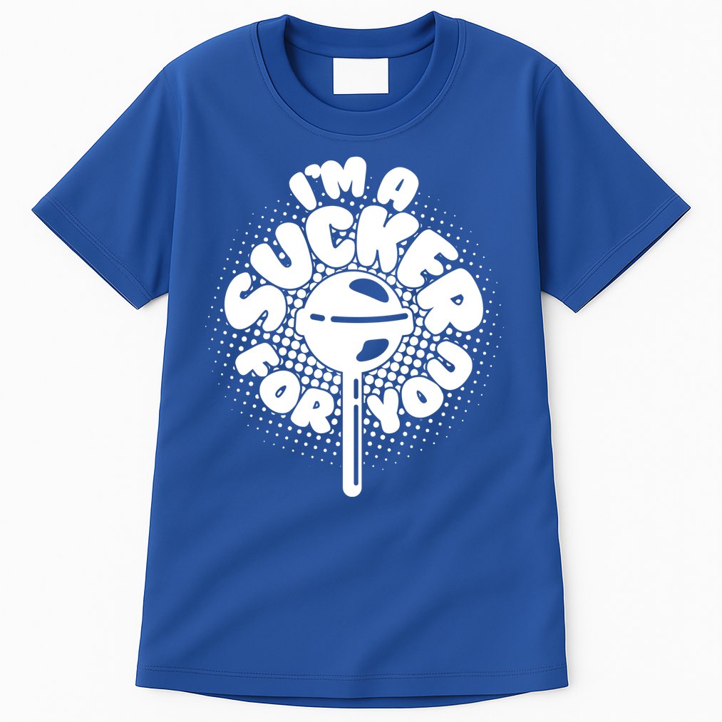I'm A Sucker For You Tall T-Shirt