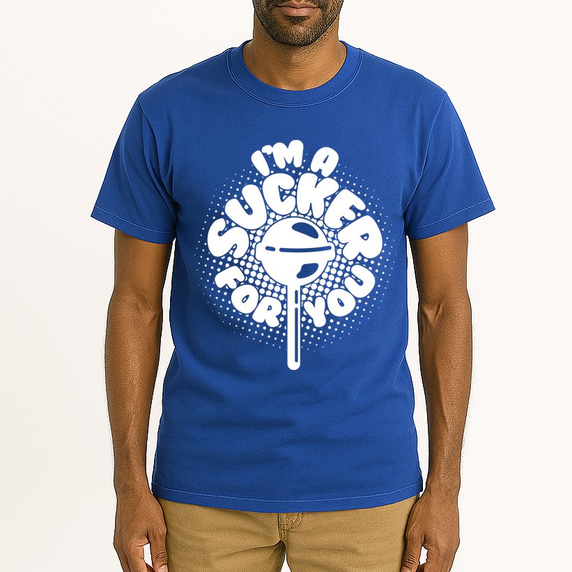 I'm A Sucker For You Tall T-Shirt