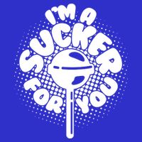 I'm A Sucker For You Button