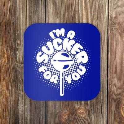 I'm A Sucker For You Coaster