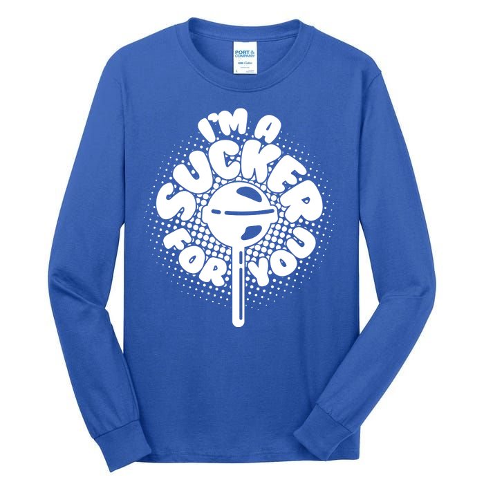 I'm A Sucker For You Tall Long Sleeve T-Shirt