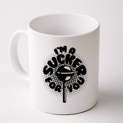 I'm A Sucker For You Coffee Mug