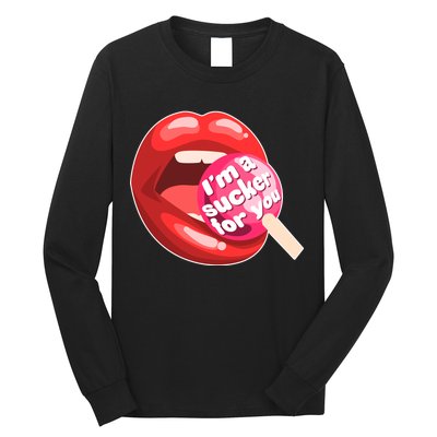 I'm A Sucker For You Funny Long Sleeve Shirt