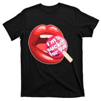 I'm A Sucker For You Funny T-Shirt