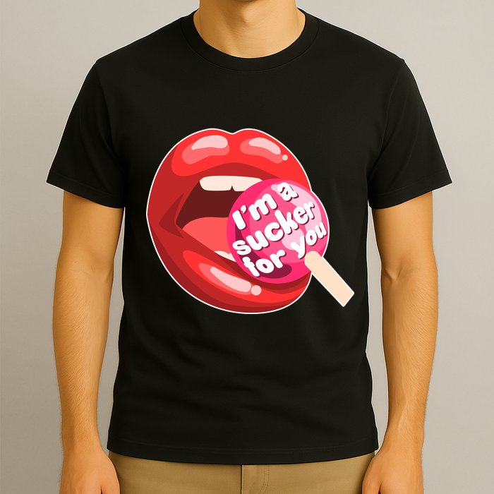 I'm A Sucker For You Funny T-Shirt