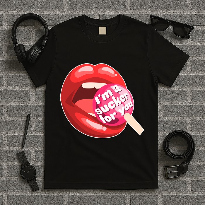 I'm A Sucker For You Funny T-Shirt