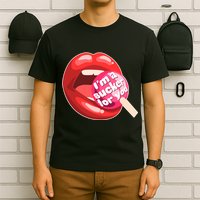 I'm A Sucker For You Funny T-Shirt