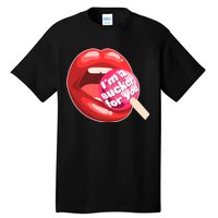 I'm A Sucker For You Funny Tall T-Shirt