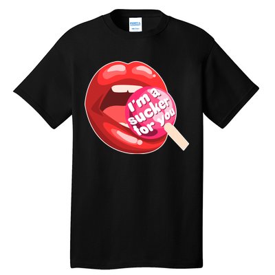 I'm A Sucker For You Funny Tall T-Shirt