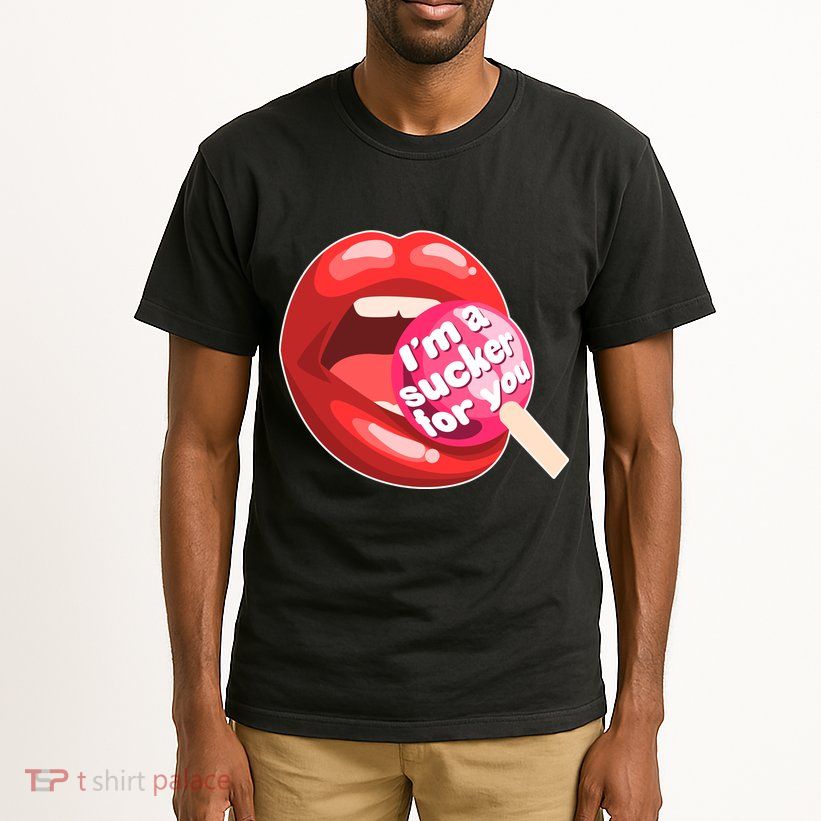 I'm A Sucker For You Funny Tall T-Shirt