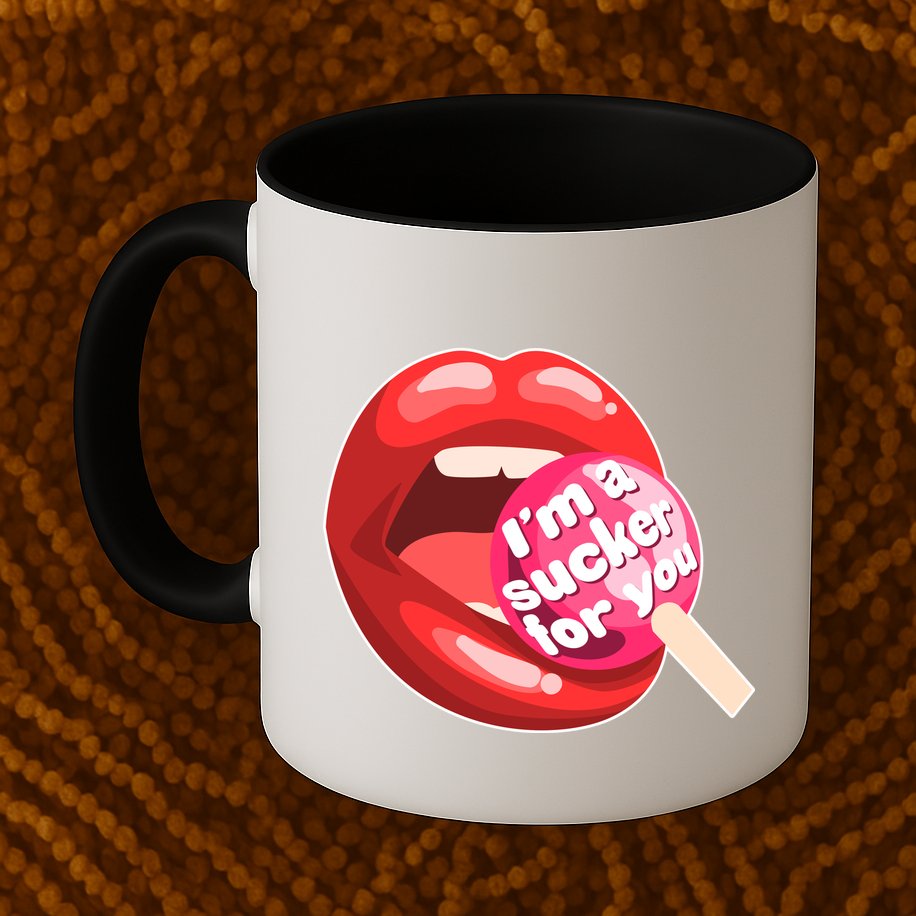 I'm A Sucker For You Funny Mug
