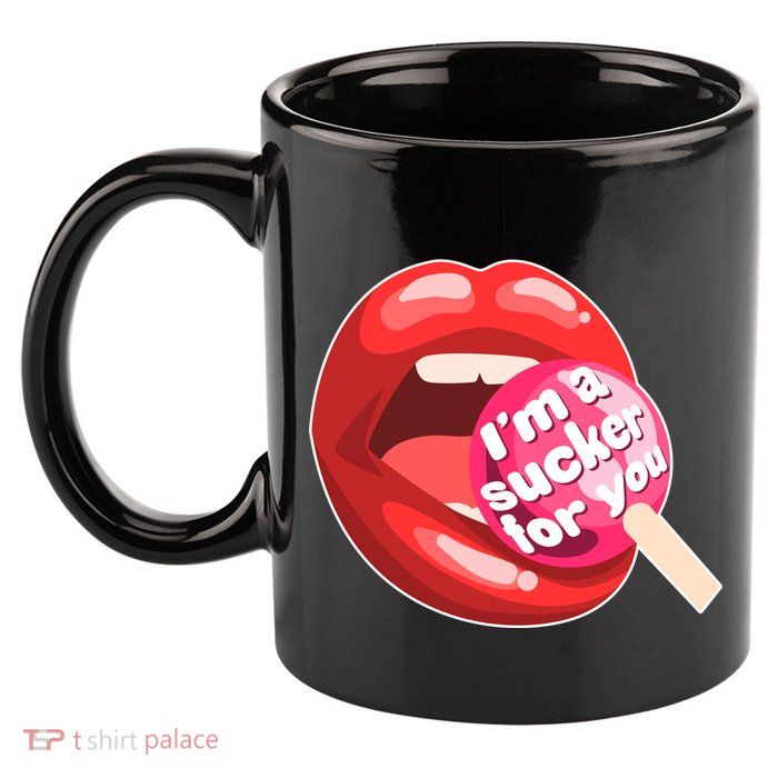 I'm A Sucker For You Funny 11oz C Handle Ceramic Mug