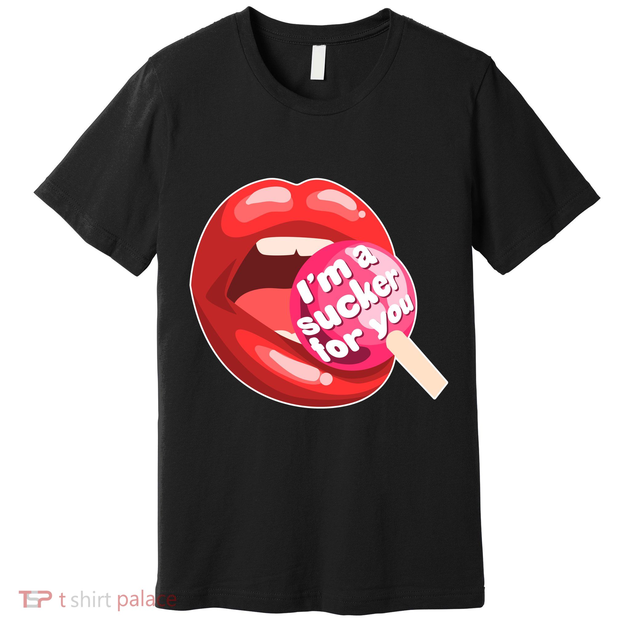 I'm A Sucker For You Funny Premium T-Shirt