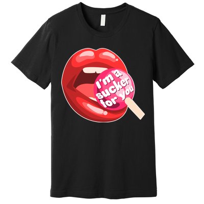 I'm A Sucker For You Funny Premium T-Shirt